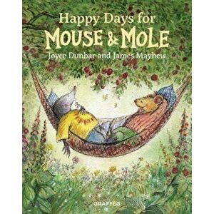 Happy Days for Mouse and Mole, Hardback - Joyce Dunbar imagine