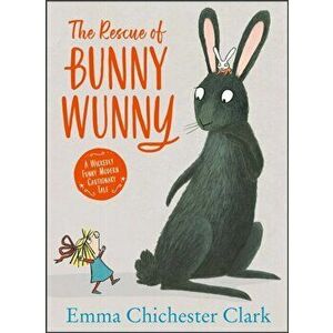 Rescue of Bunny Wunny, Paperback - Emma Chichester Clark imagine