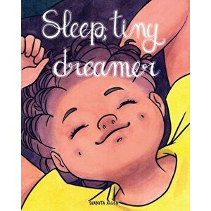 Sleep, Tiny Dreamer, Paperback - Shanita Allen imagine