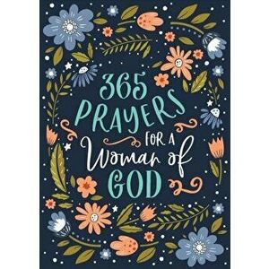 365 Prayers for a Woman of God, Paperback - Compiled by Barbour Staff imagine