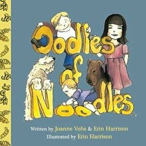 Oodles of Noodles: Children's day spent with noodles, Airedale, and Wheaten pets., Paperback - Joanne Vohs imagine