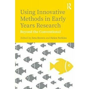 Using Innovative Methods in Early Years Research. Beyond the Conventional, Paperback - *** imagine