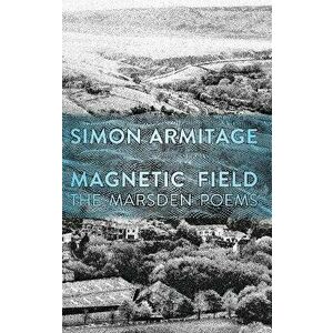 Magnetic Field. The Marsden Poems, Hardback - Simon Armitage imagine