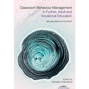Classroom Behaviour Management in Further, Adult and Vocational Education. Moving Beyond Control?, Paperback - *** imagine