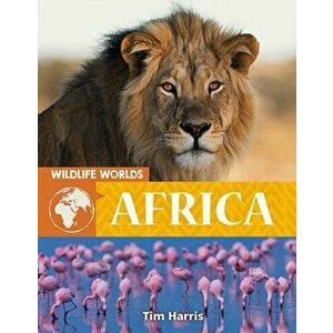 Wildlife Worlds: Africa, Paperback - Tim Harris imagine