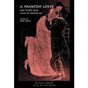 Phantom Lover. and Other Dark Tales by Vernon Lee, Paperback - V. Lee imagine