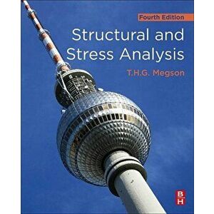 Structural and Stress Analysis, Paperback - T.H.G. Megson imagine