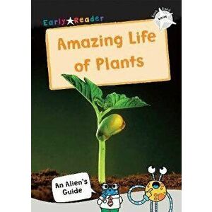 Amazing Life of Plants. (White Non-Fiction Early Reader), Paperback - *** imagine
