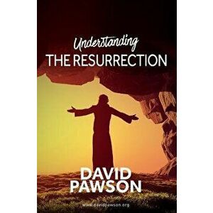 UNDERSTANDING The Resurrection, Paperback - David Pawson imagine