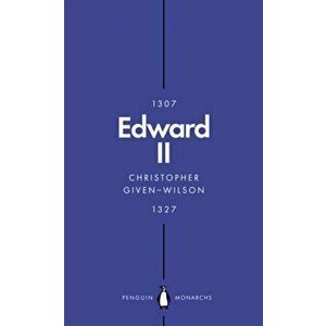 Edward II (Penguin Monarchs). The Terrors of Kingship, Paperback - Christopher Given-Wilson imagine