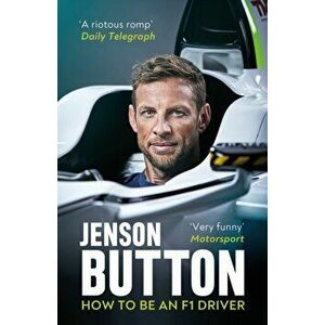 How To Be An F1 Driver. My Guide To Life In The Fast Lane, Paperback - Jenson Button imagine