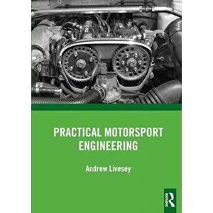 Practical Motorsport Engineering, Paperback - Andrew Livesey imagine