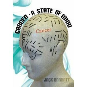 Cancer - A State of Mind, Paperback - Jack Barratt imagine