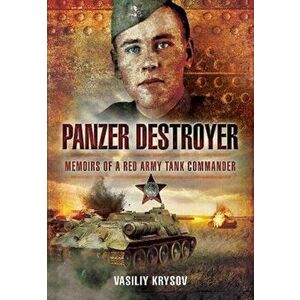 Panzer Destroyer - SHORT RUN RE-ISSUE. Memoirs of a Red Army Tank Commander, Paperback - Vasiliy Krysov imagine