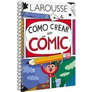 Cmo Crear Un Cmic, Paperback - Ediciones Larousse imagine