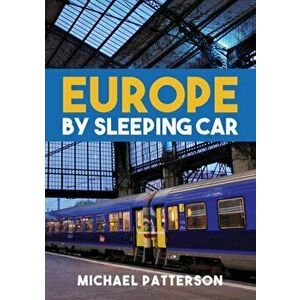 Europe by Sleeping Car, Paperback - Michael Patterson imagine