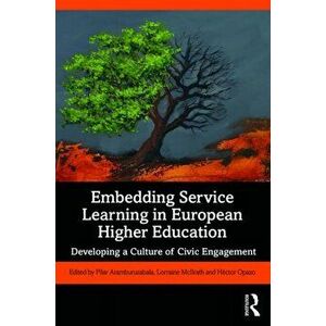 Embedding Service Learning in European Higher Education. Developing a Culture of Civic Engagement, Paperback - *** imagine