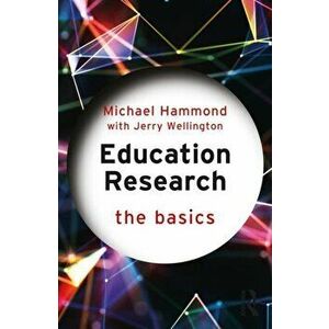 Education Research: The Basics, Paperback - Jerry Wellington imagine