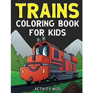 Trains Coloring Book For Kids, Paperback - Activity Wizo imagine