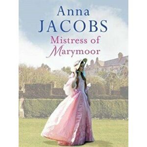 Mistress of Marymoor, Paperback - Anna Jacobs imagine