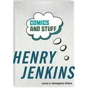 Comics and Stuff, Paperback - Henry Jenkins imagine