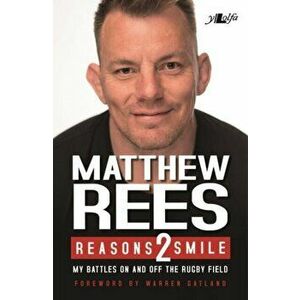Reasons 2 Smile - My Battles on and off the Rugby Field, Paperback - Craig Muncey imagine