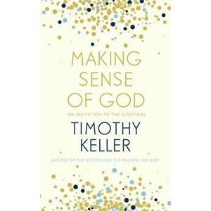 Making Sense of God. An Invitation to the Sceptical, Paperback - Timothy Keller imagine