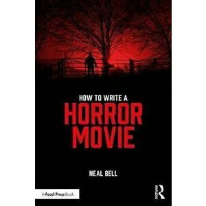 How To Write A Horror Movie, Paperback - Neal Bell imagine