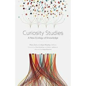 Curiosity Studies. A New Ecology of Knowledge, Paperback - *** imagine