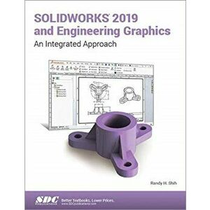 SOLIDWORKS 2019 and Engineering Graphics, Paperback - Randy Shih imagine