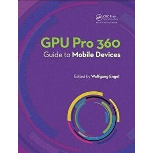 GPU Pro 360 Guide to Mobile Devices, Paperback - Wolfgang Engel imagine