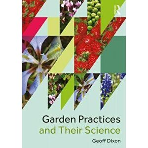 Garden Practices and Their Science, Paperback - Geoffrey Dixon imagine