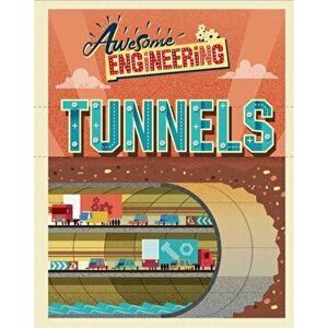Awesome Engineering: Tunnels, Paperback - Sally Spray imagine