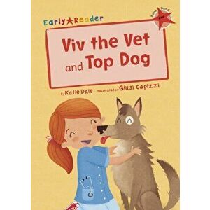 Viv the Vet and Top Dog (Early Reader), Paperback - Katie Dale imagine
