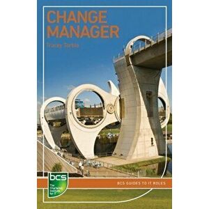 Change Manager. Careers in IT service management, Paperback - Tracey Torble imagine