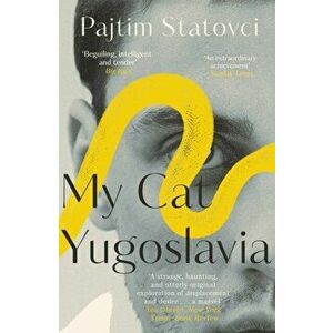 My Cat Yugoslavia, Paperback - Pajtim Statovci imagine
