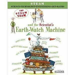 STEAM Team. and the Scientist's Earth-Watch Machine, Paperback - Felicia Law imagine