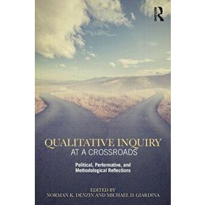Qualitative Inquiry at a Crossroads. Political, Performative, and Methodological Reflections, Paperback - *** imagine