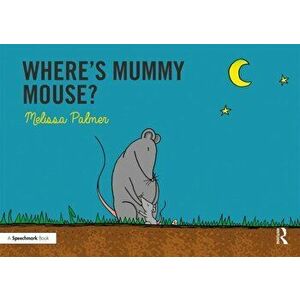Where's Mummy Mouse?. Targeting the m Sound, Paperback - Melissa Palmer imagine