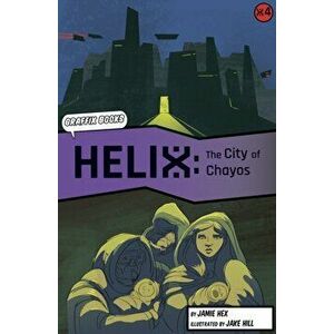 Helix: The City of Chayos (Graphic Reluctant Reader), Paperback - Jamie Hex imagine