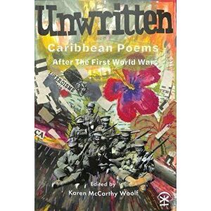 Unwritten: Caribbean Poems After the First World War, Paperback - *** imagine