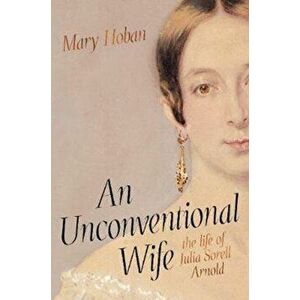 Unconventional Wife. the life of Julia Sorell Arnold, Hardback - Mary Hoban imagine