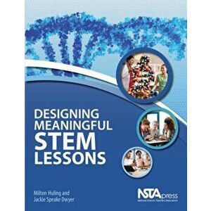Designing Meaningful STEM Lessons, Paperback - Jackie Speake Dwyer imagine