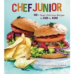 Chef Junior. 100+ Super Delicious Recipes by Kids for Kids!, Hardback - Will Bartlett imagine