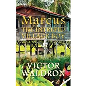 Marcus: The Intrepid Village Boy, Paperback - Victor Waldron imagine