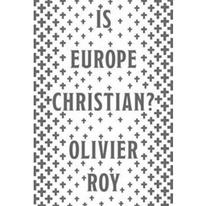 Is Europe Christian?, Hardback - Olivier Roy imagine