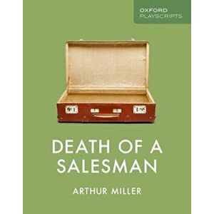 Oxford Playscripts: Death of a Salesman, Paperback - Arthur Miller imagine