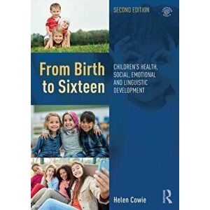 From Birth to Sixteen. Children's Health, Social, Emotional and Linguistic Development, Paperback - Helen Cowie imagine