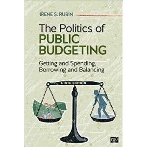 Politics of Public Budgeting. Getting and Spending, Borrowing and Balancing, Paperback - Irene S. Rubin imagine
