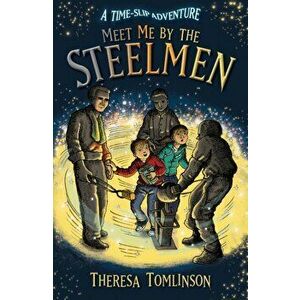 Meet Me By The Steelmen, Paperback - Theresa Tomlinson imagine